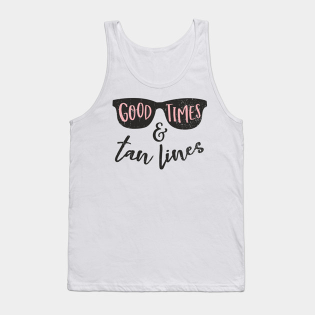Good Times Tan Lines Vacation Mode Tank Top by Anticorporati