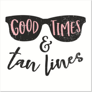 Good Times Tan Lines Vacation Mode Posters and Art