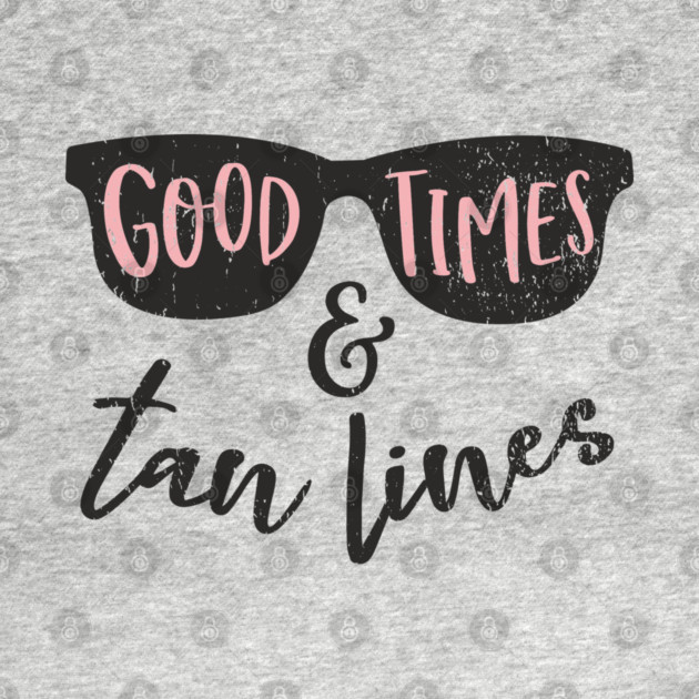 Good Times Tan Lines Vacation Mode by Anticorporati