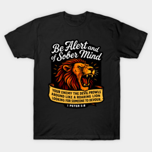 1 Peter 5:8 Your Enemy The Devil Prowls Around Like A Roaring Lion T-Shirt