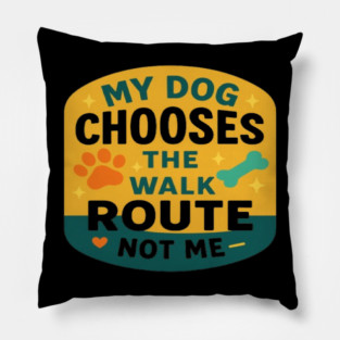 Funny Dog Lover T-Shirt | Pet Parent Apparel for Dog Moms & Dog Dads | Cute Puppy Lover Gift | Dog Walking Humor Tee | Paw Print Graphic Shirt for Animal Lovers, Dog Owners Pillow