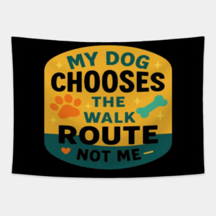 Funny Dog Lover T-Shirt | Pet Parent Apparel for Dog Moms & Dog Dads | Cute Puppy Lover Gift | Dog Walking Humor Tee | Paw Print Graphic Shirt for Animal Lovers, Dog Owners Tapestry