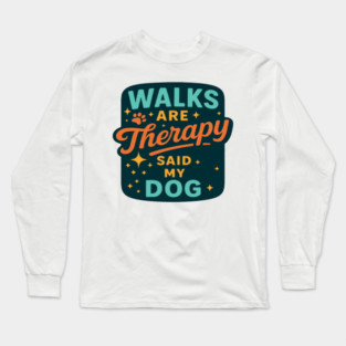 Dog Lover Walking Tee | Funny Pet Parent Apparel for Dog Moms & Dog Dads | Cute Paw Print Humor Shirt for Puppy Lovers, Animal Fans & Everyday Dog Walk Adventures Long Sleeve T-Shirt