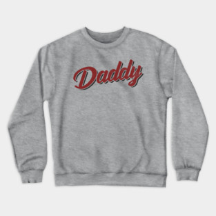 Daddy Flirty Playful Vibes Crewneck Sweatshirt