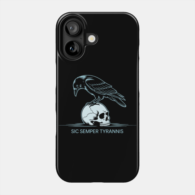 Sic Semper Tyrannis Phone Case by CreativeSage