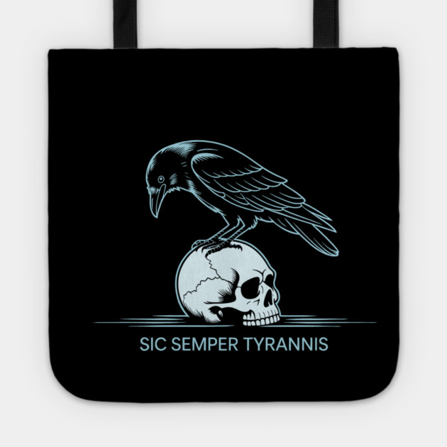 Sic Semper Tyrannis Tote by CreativeSage