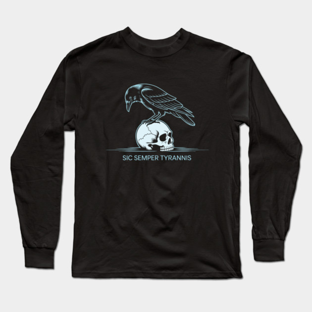 Sic Semper Tyrannis Long Sleeve T-Shirt by CreativeSage