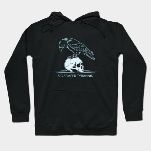 Sic Semper Tyrannis Hoodie by CreativeSage