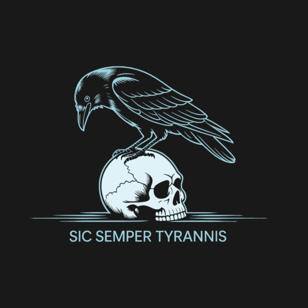 Sic Semper Tyrannis by CreativeSage