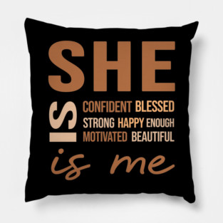 She Is Me Positive Affirmation Empowering Quote Design Pillow