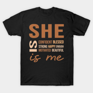 She Is Me Positive Affirmation Empowering Quote Design T-Shirt