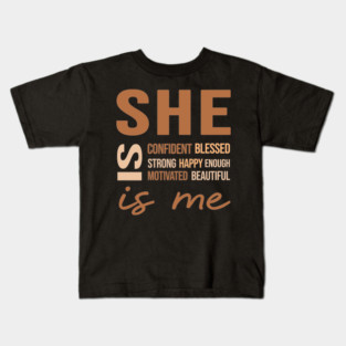 She Is Me Positive Affirmation Empowering Quote Design Kids T-Shirt