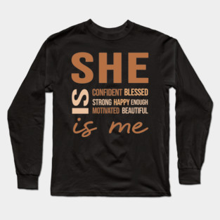 She Is Me Positive Affirmation Empowering Quote Design Long Sleeve T-Shirt