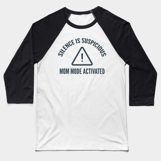 Silence is Suspicious Baseball T-Shirt by DIGITAL MERCH CREATIONS