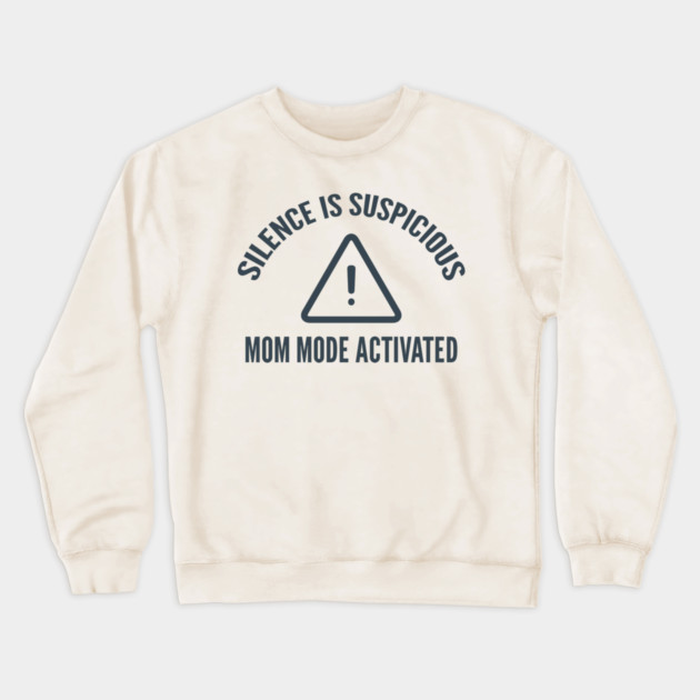 Silence is Suspicious Crewneck Sweatshirt by DIGITAL MERCH CREATIONS