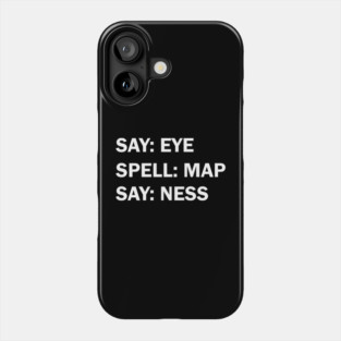 Say eye spell map say ness Phone Case