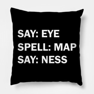 Say eye spell map say ness Pillow