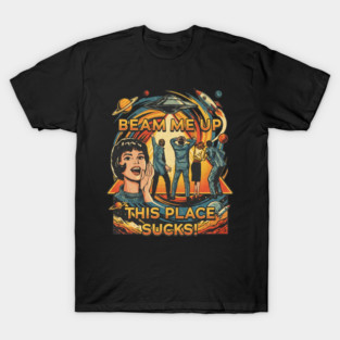 Retro Beam Me Up This Place Sucks T-Shirt