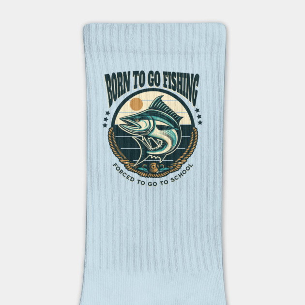 Born To Go Fishing Forced To Go To School by Pixel Threads 