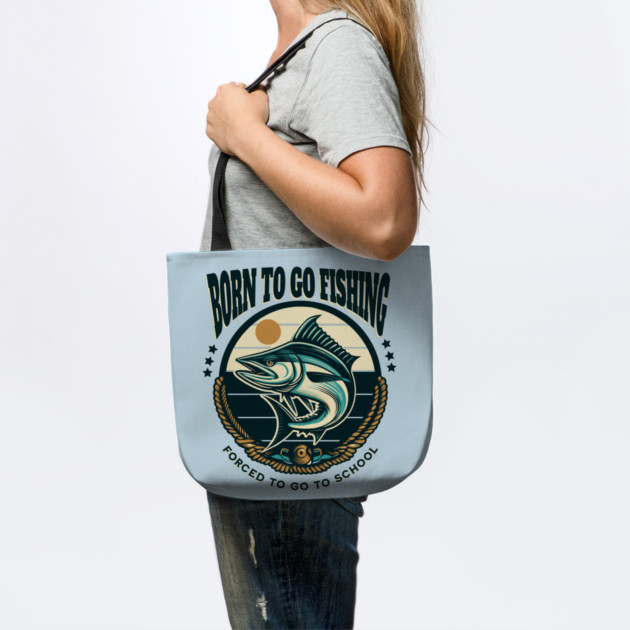 Born To Go Fishing Forced To Go To School by Pixel Threads 