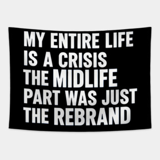 Adult Crisis Midlife Rebrand Sarcastic Anxiety Humor Slogan Tapestry