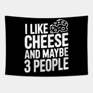 I Like Cheese and Maybe 3 People Tapestry