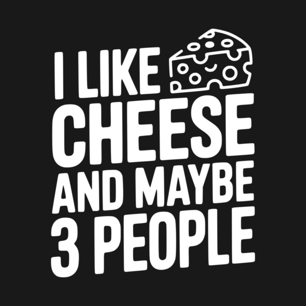 I Like Cheese and Maybe 3 People by Frank Ring