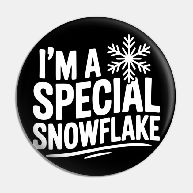 I’m a Special Snowflake Pin by Frank Ring