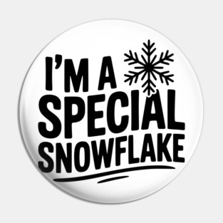I’m a Special Snowflake Pin