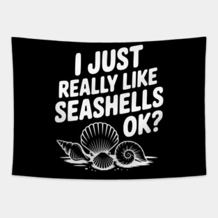 I Just Really Like Seashells Ok? Tapestry