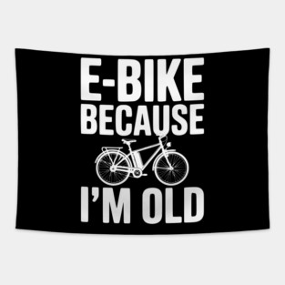E-Bike Because I’m Old Tapestry