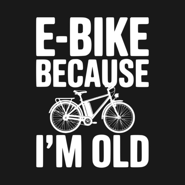 E-Bike Because I’m Old by Frank Ring