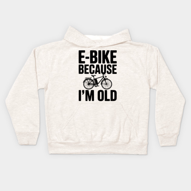 E-Bike Because I’m Old Kids Hoodie by Frank Ring