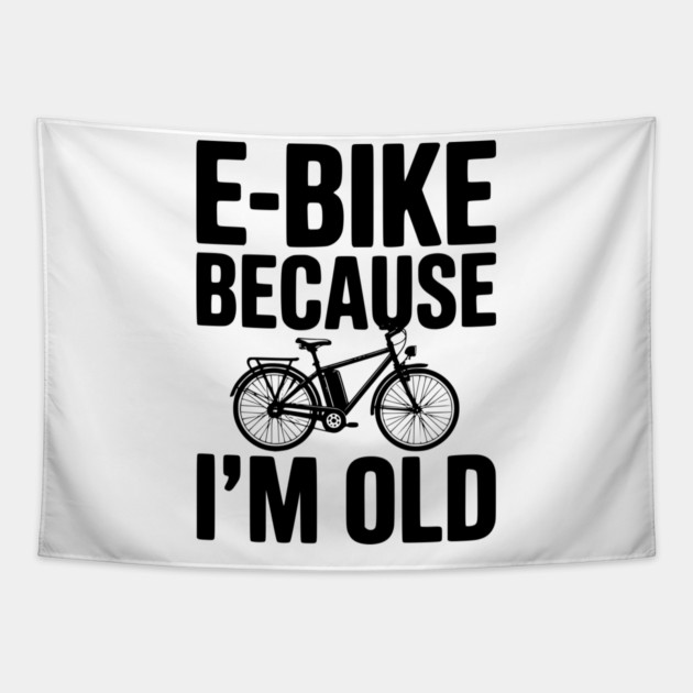E-Bike Because I’m Old Tapestry by Frank Ring