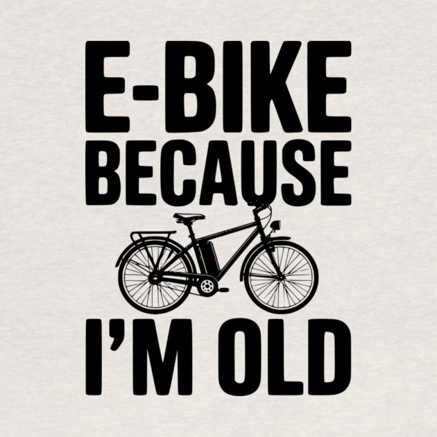 E-Bike Because I’m Old by Frank Ring