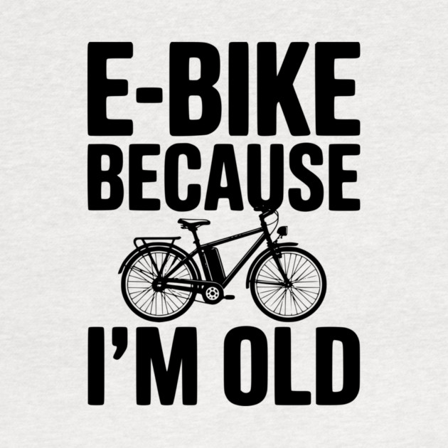E-Bike Because I’m Old by Frank Ring