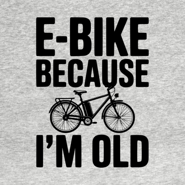 E-Bike Because I’m Old by Frank Ring
