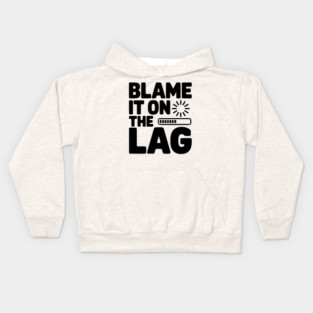 Blame It on the Lag Kids Hoodie