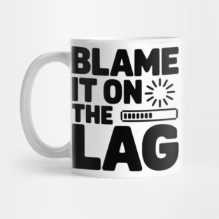 Blame It on the Lag Mug