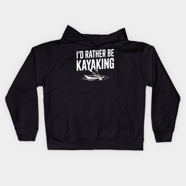 I’d Rather be Kayaking Kids Hoodie by Frank Ring