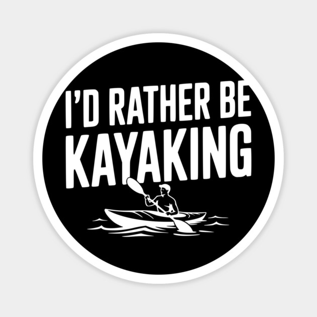 I’d Rather be Kayaking Magnet by Frank Ring