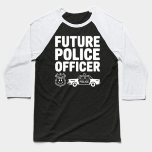 Future Police Officer Baseball T-Shirt