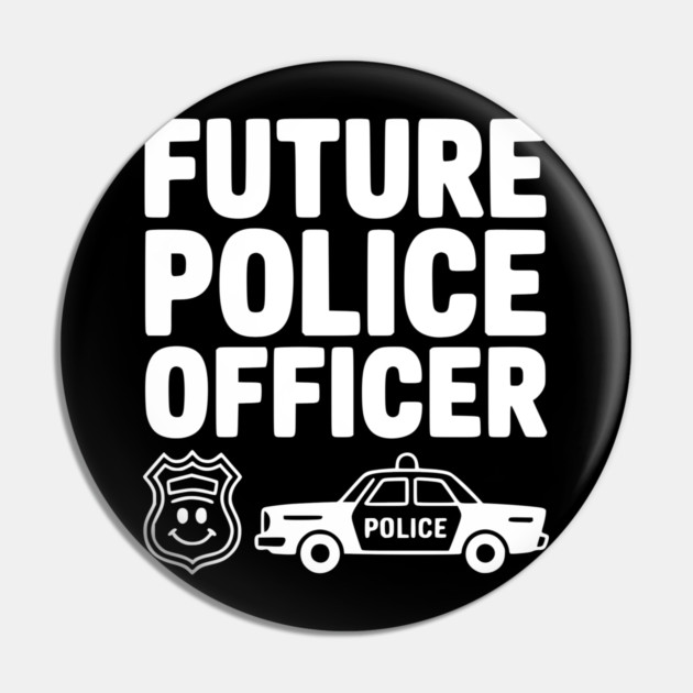 Future Police Officer Pin by Frank Ring
