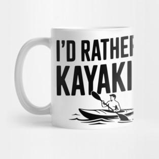 I’d Rather be Kayaking Mug
