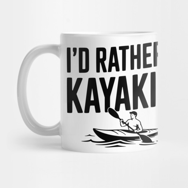 I’d Rather be Kayaking by Frank Ring
