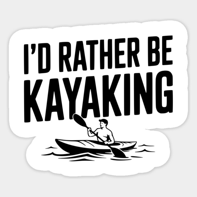 I’d Rather be Kayaking Sticker by Frank Ring