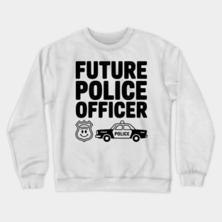 Future Police Officer Crewneck Sweatshirt