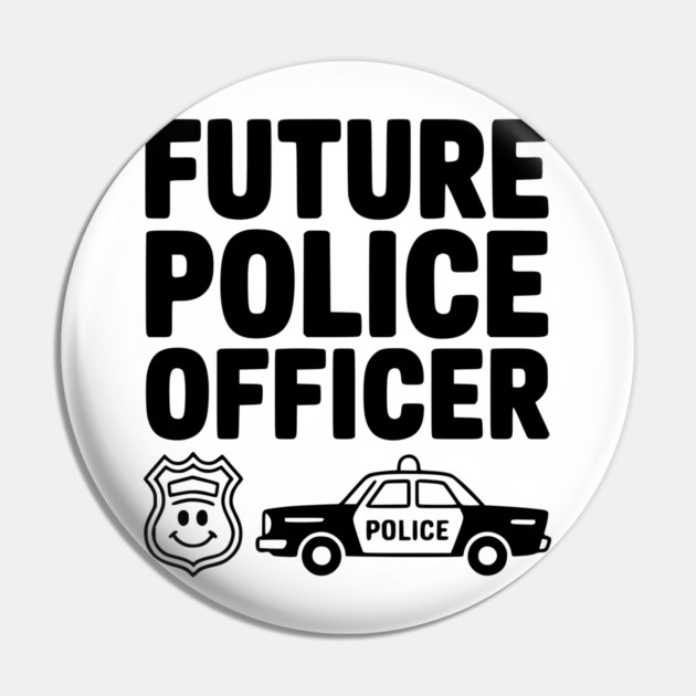 Future Police Officer Pin by Frank Ring
