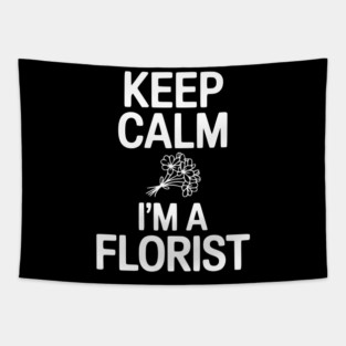 Keep Calm I’m a Florist Tapestry
