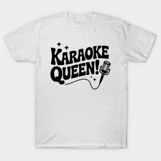 Karaoke Queen! T-Shirt